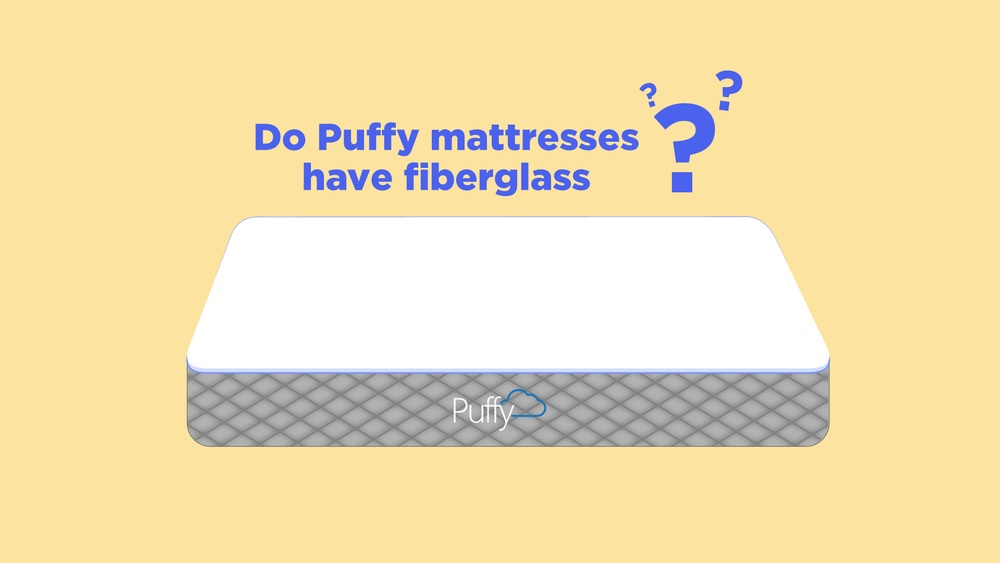 Do Puffy Mattresses Have Fiberglass